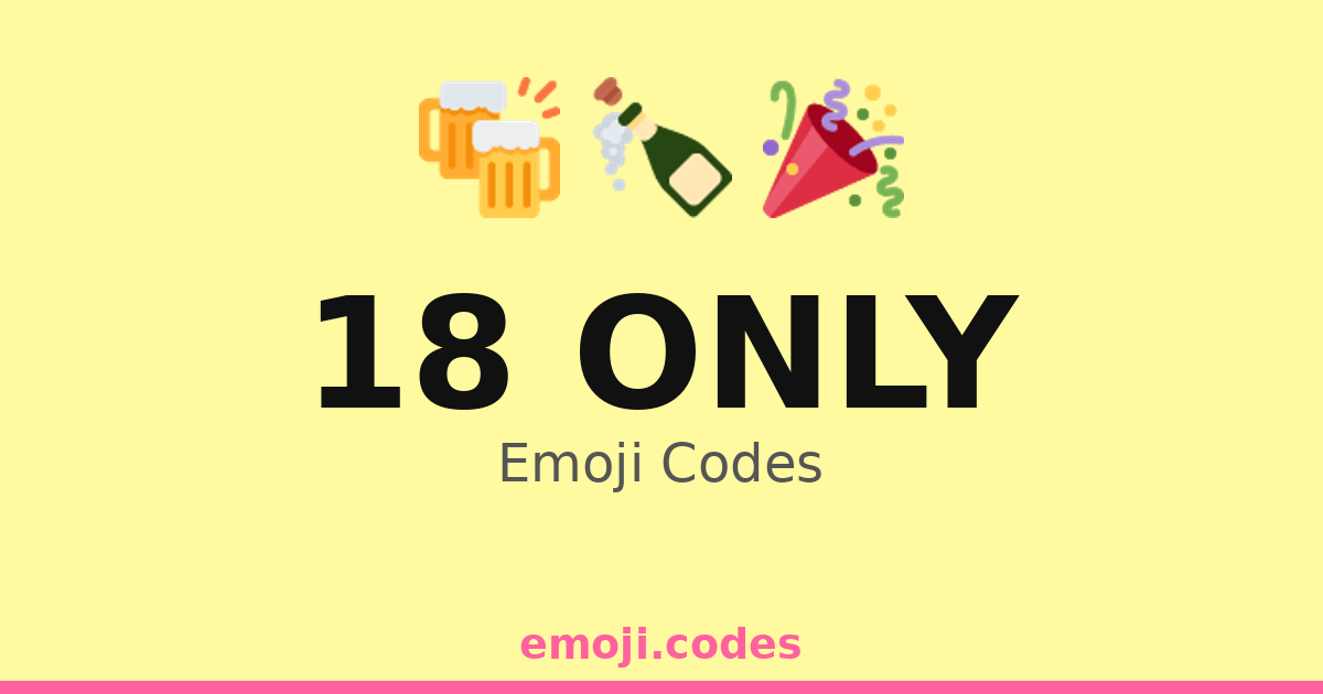 18 Only Emoji Codes 🍻🎉18 — 3 Combinations to Copy & Paste