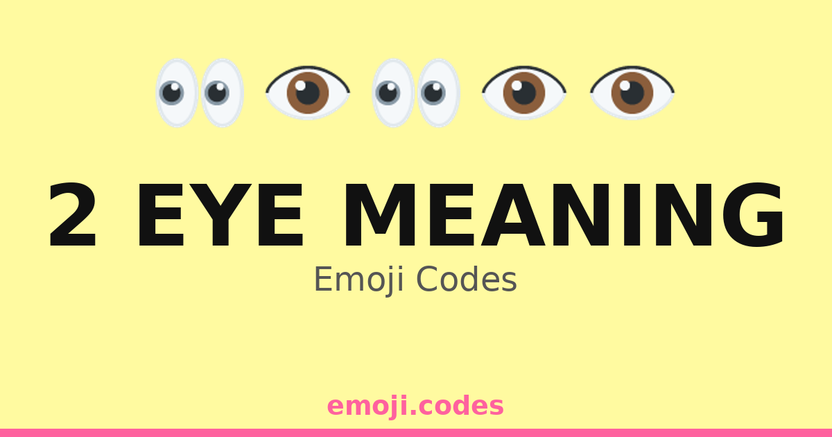 2 Eye Meaning Emoji Codes ๐๐๐งฉ โ 11 Combinations to Copy & Paste