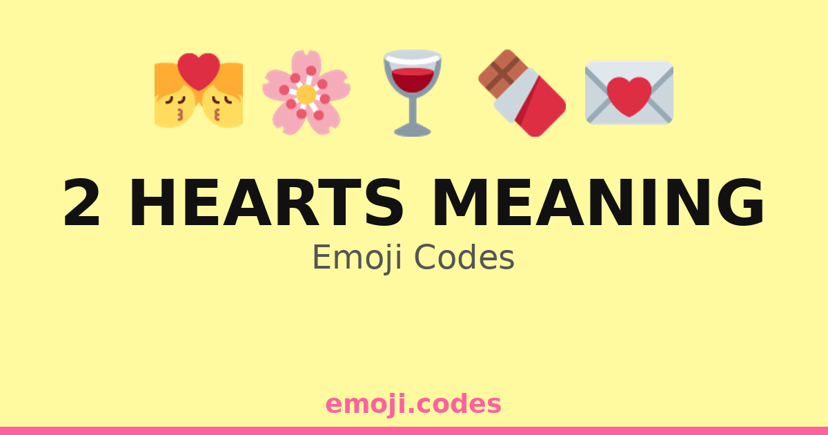 2 Hearts Meaning Emoji Codes 🌸🌸🌸 ️ — 98 Combinations to Copy & Paste