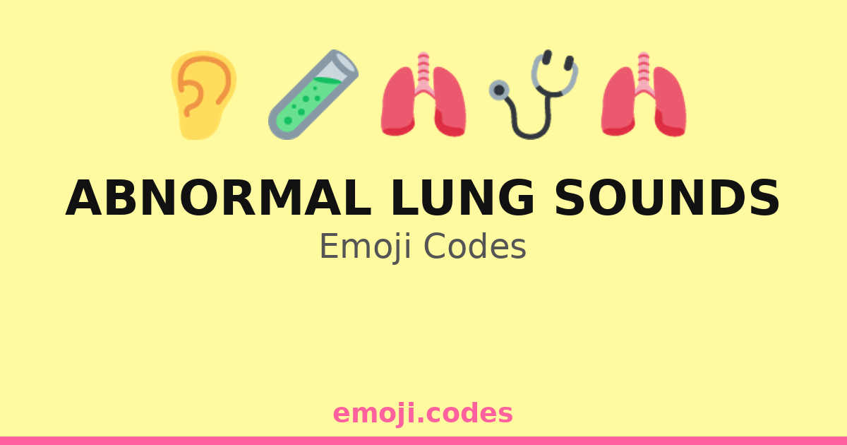 Abnormal Lung Sounds Emoji Codes 🏥🫁👨‍⚕️ — 154 Combinations to Copy & Paste