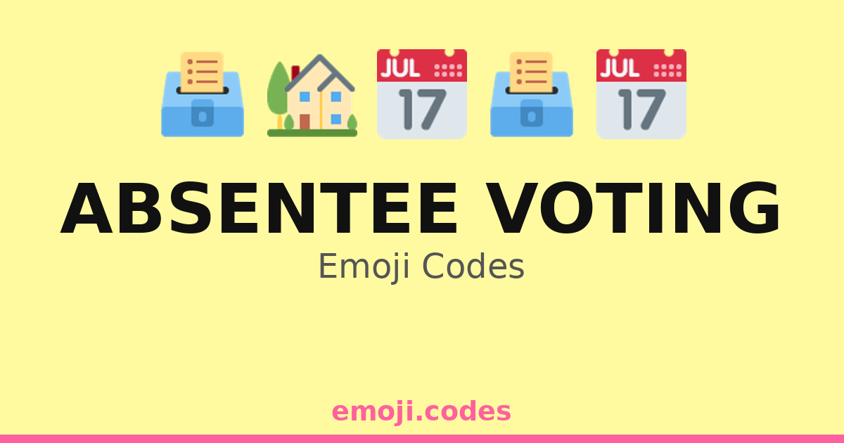 Absentee Voting Emoji Codes 🏛️🗳️📬 — 134 Combinations to Copy & Paste