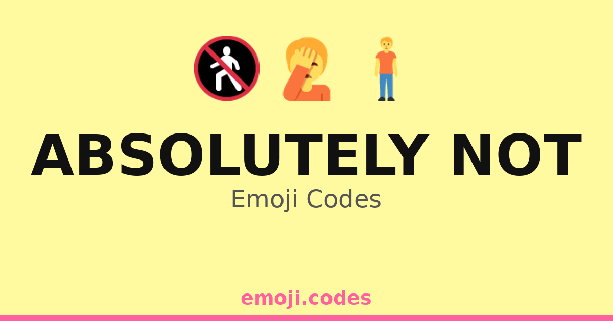 Absolutely Not Emoji Codes ๐ท๐ต โ 69 Combinations to Copy & Paste