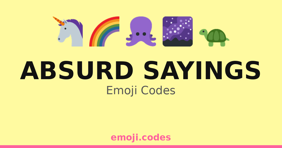 Absurd Sayings Emoji Codes 🌈🍦🦙 — 376 Combinations to Copy & Paste