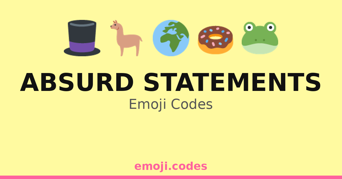 Absurd Statements Emoji Codes 🌈🐙🏰🍔 — 281 Combinations to Copy & Paste