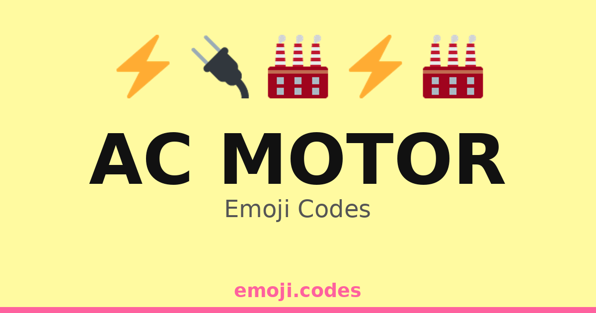 Ac Motor Emoji Codes 🏭🔧⚙️🔌 — 95 Combinations to Copy & Paste