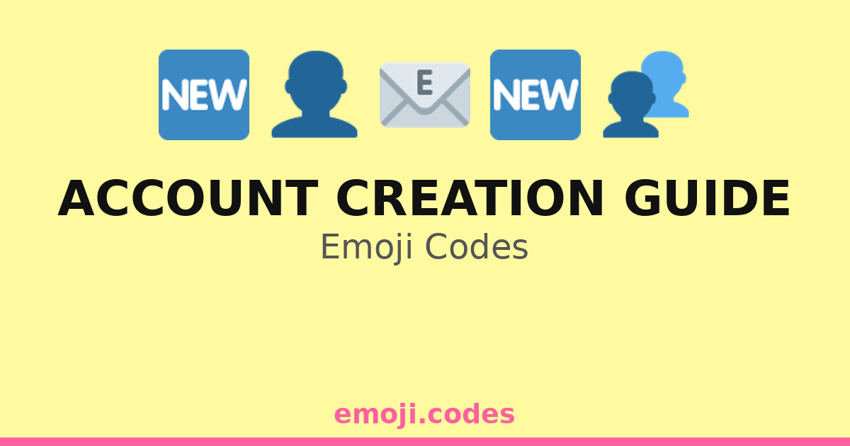Account Creation Guide Emoji Codes 🆕📧 — 49 Combinations to Copy & Paste