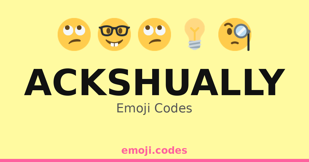 Ackshually Emoji Codes 💡📊🧐 — 20 Combinations to Copy & Paste