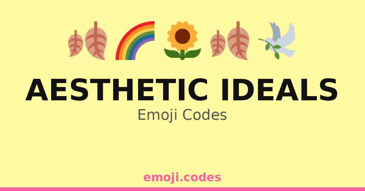 Aesthetic Ideals Emoji Codes 🌈🌻🍂🌼 — 54 Combinations to Copy & Paste