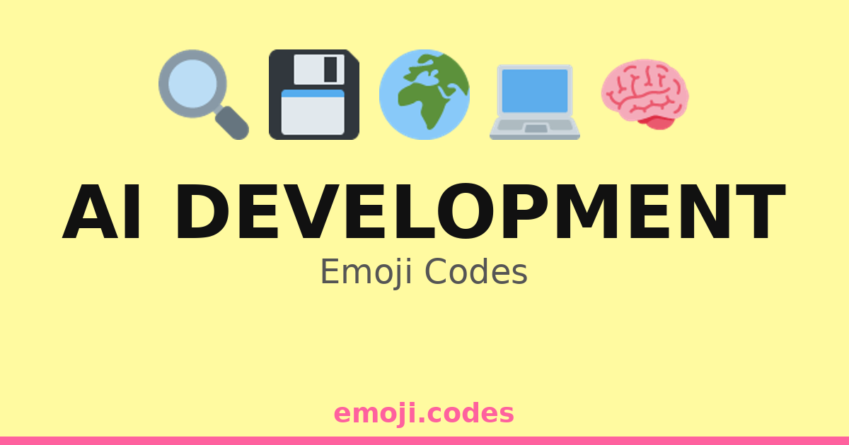 Ai Development Emoji Codes 🌍💡AI — 235 Combinations to Copy & Paste