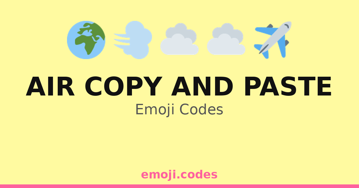 Air Copy And Paste Emoji Codes 🌈📃🖥️ — 42 Combinations to Copy & Paste