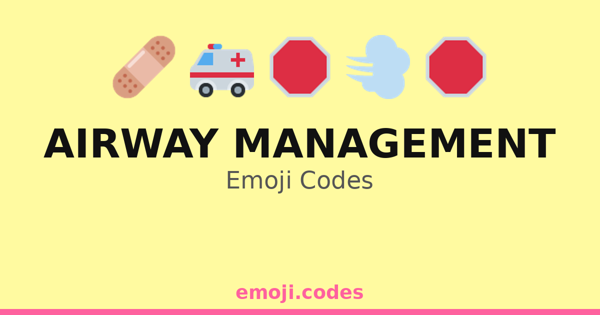Airway Management Emoji Codes 🌬️🩹💉 — 141 Combinations to Copy & Paste