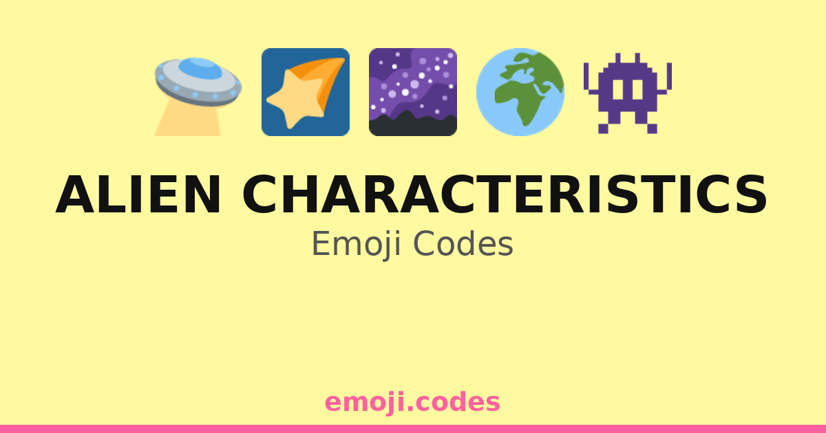 Alien Characteristics Emoji Codes ๐๐พ๐ ๐ธ๐ฝ โ 257 Combinations to Copy & Paste