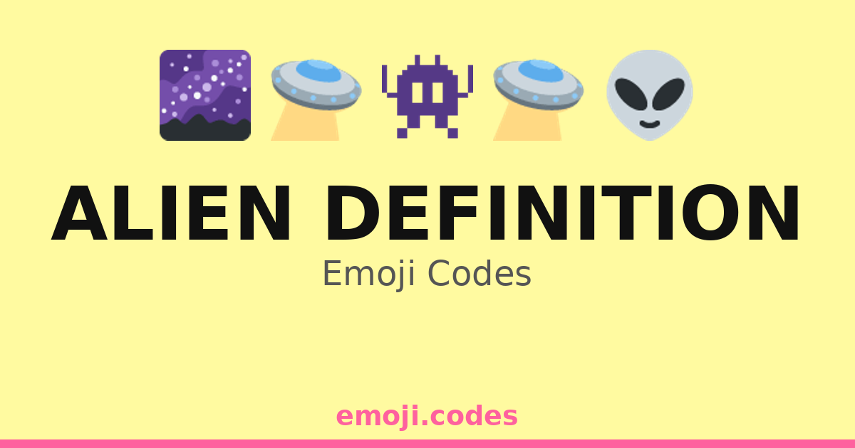 Alien Code Word Alien Definition Emoji Codes 🌌👽👾🛸🌍 — 152 Combinations to Copy & Paste