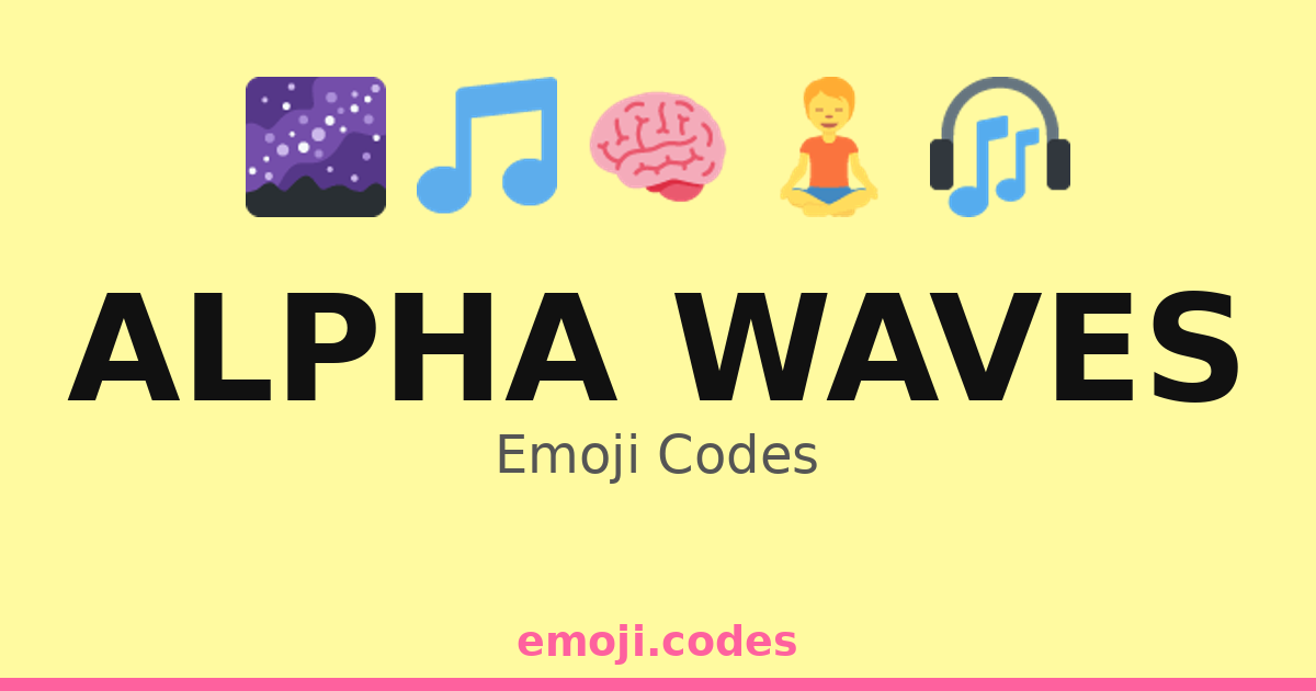Alpha Waves Emoji Codes 🌅🌌🧘 — 174 Combinations to Copy & Paste