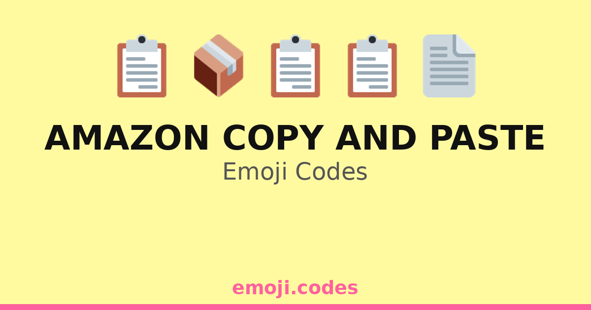 Amazon Copy And Paste Emoji Codes 💻🛒📦📄 — 41 Combinations to Copy & Paste