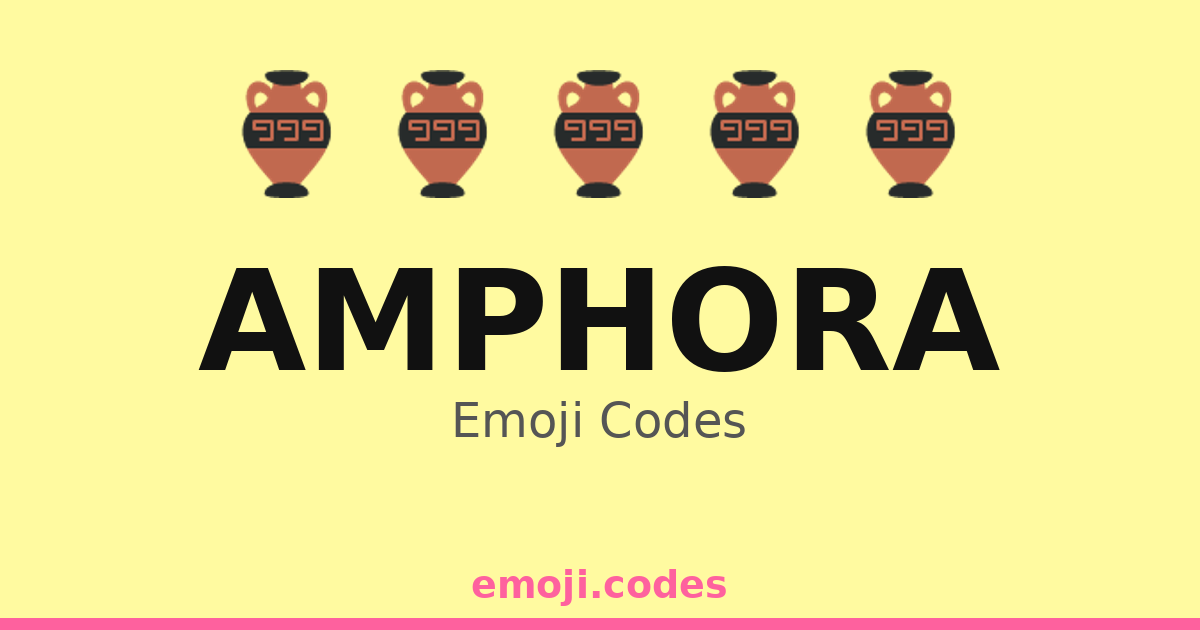 Amphora Emoji Codes ๐บ๐๐๏ธ๐
๐ท โ 178 Combinations to Copy & Paste