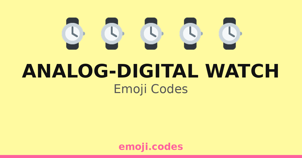 Analog-Digital Watch Emoji Codes 🕒🖨️📖 — 106 Combinations to Copy & Paste