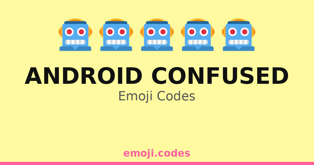 Android Confused Emoji Codes 🤖🌀💻 — 94 Combinations to Copy & Paste