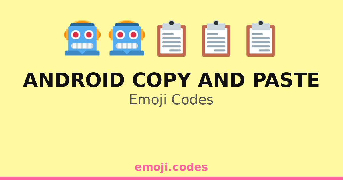 Android Copy And Paste Emoji Codes 📋📱📄🔄 — 287 Combinations to Copy & Paste