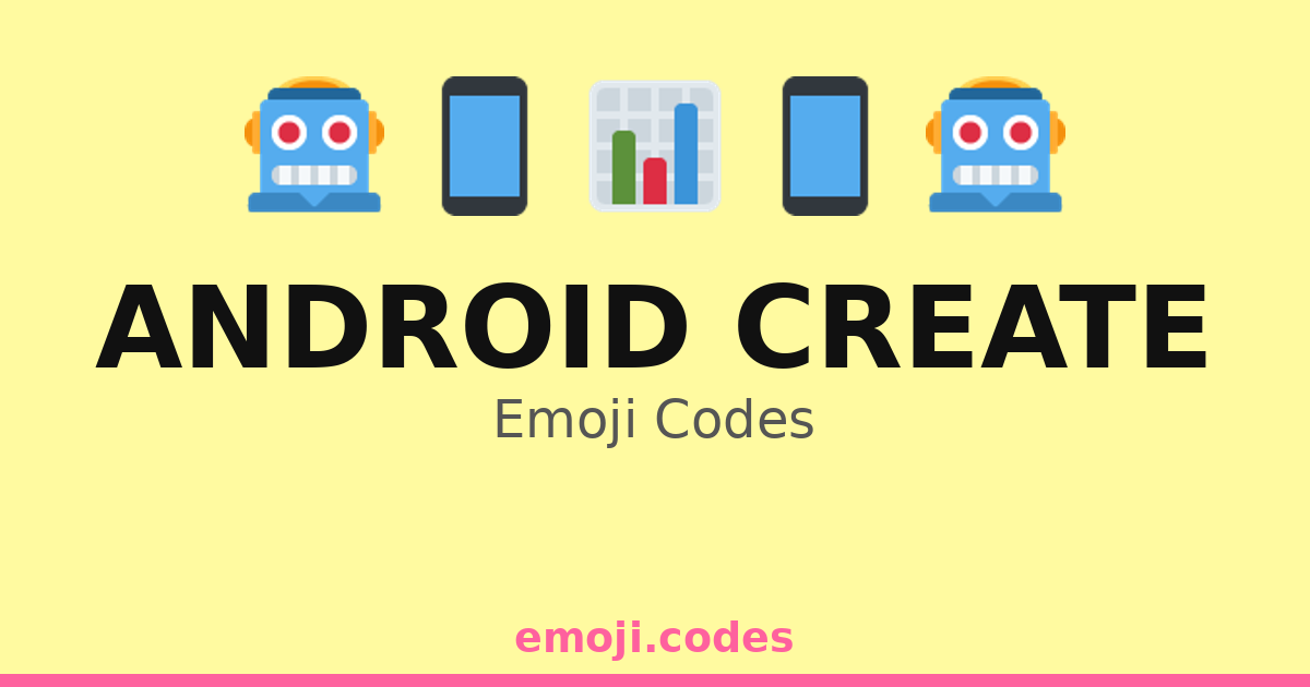Android Create Emoji Codes 💡📲🤖🛠️ — 164 Combinations to Copy & Paste
