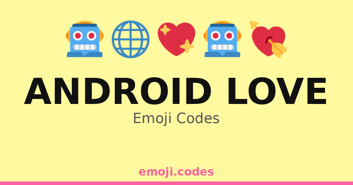 Lovemoji Android Android Love Emoji Codes 🌐🤖💖 — 60 Combinations to Copy & Paste