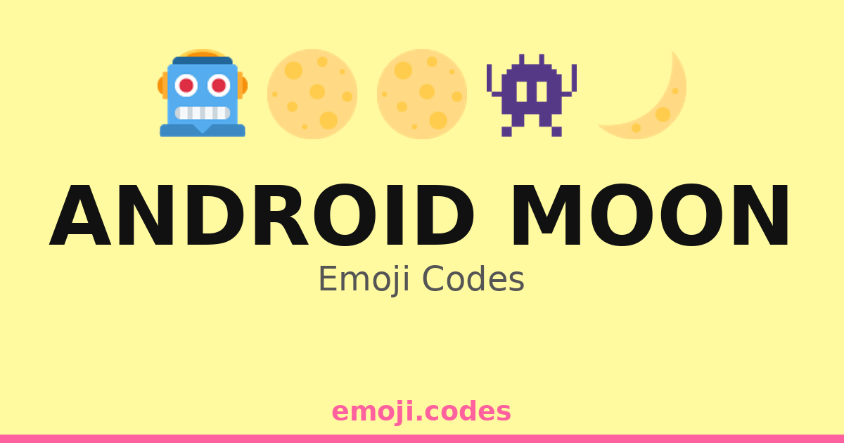 Android Moon Emoji Codes 🌌🌕🤖🌙 — 273 Combinations to Copy & Paste