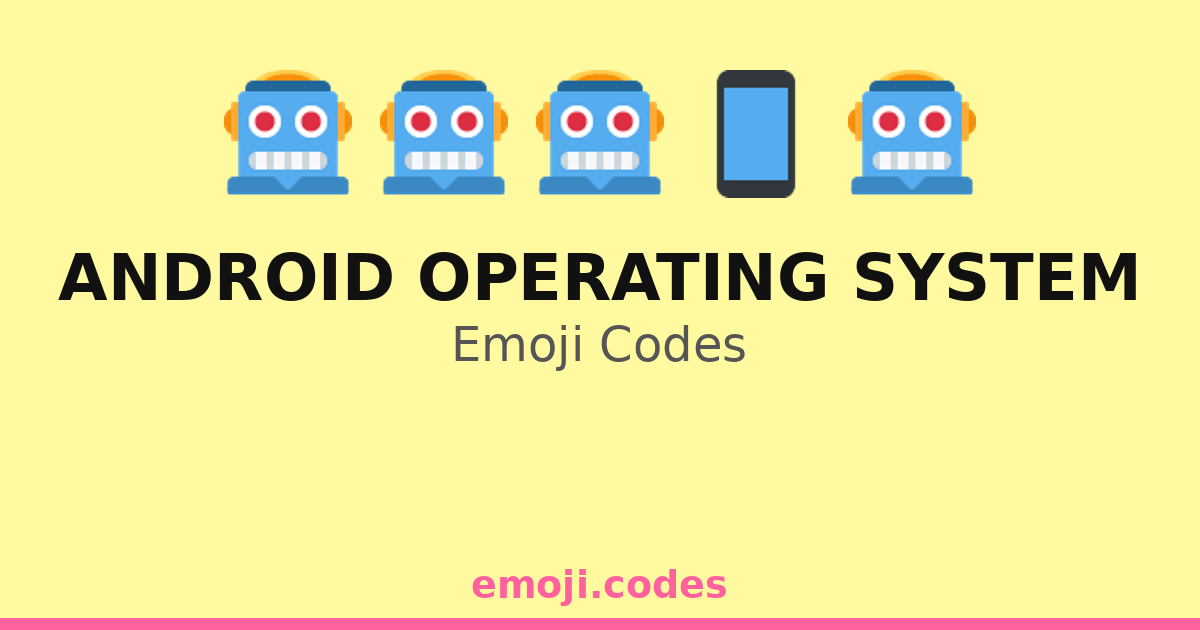 Android Operating System Emoji Codes 💻📱🌐🖱️ — 167 Combinations to Copy ...