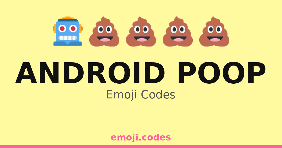 Android Poop Emoji Codes 💩🌐 — 38 Combinations to Copy & Paste