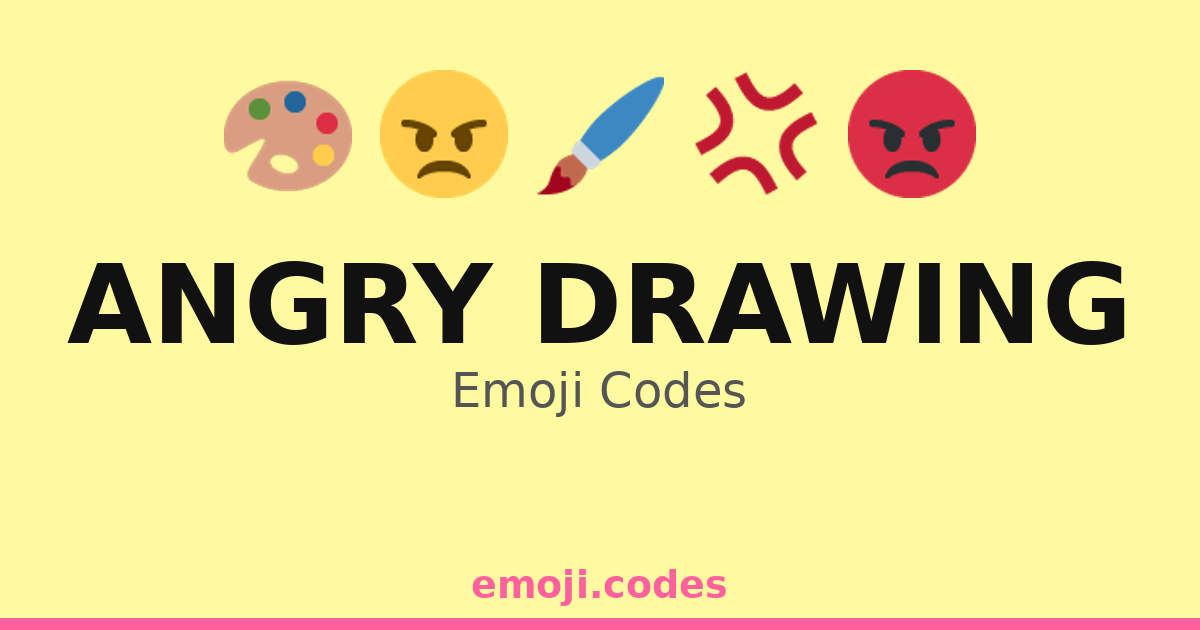 Angry Drawing Emoji Codes 🎨😠🖊️ — 55 Combinations to Copy & Paste