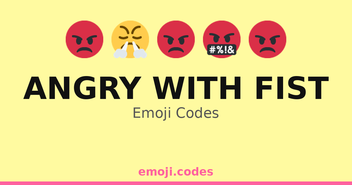 Angry With Fist Emoji Codes 😠💢🚫 — 433 Combinations to Copy & Paste