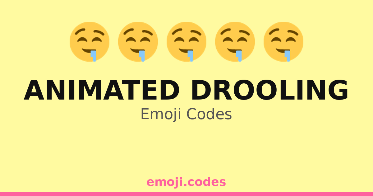 Animated Drooling Emoji Codes 🤤 — 272 Combinations to Copy & Paste