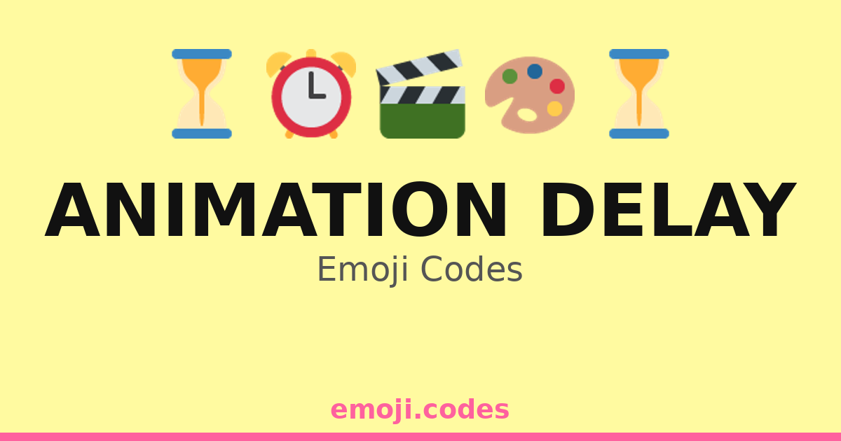 Animation Delay Emoji Codes 🎞️🐢⏱️ — 48 Combinations to Copy & Paste
