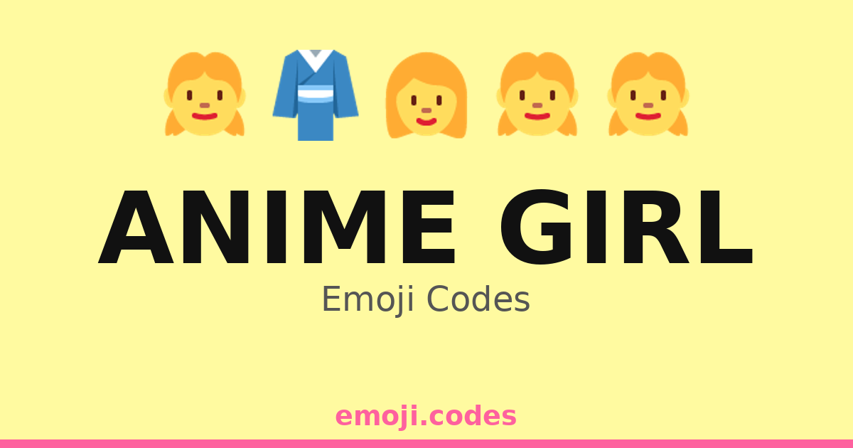 Anime Girl Emoji Codes 👘🌸🗾 — 217 Combinations to Copy & Paste