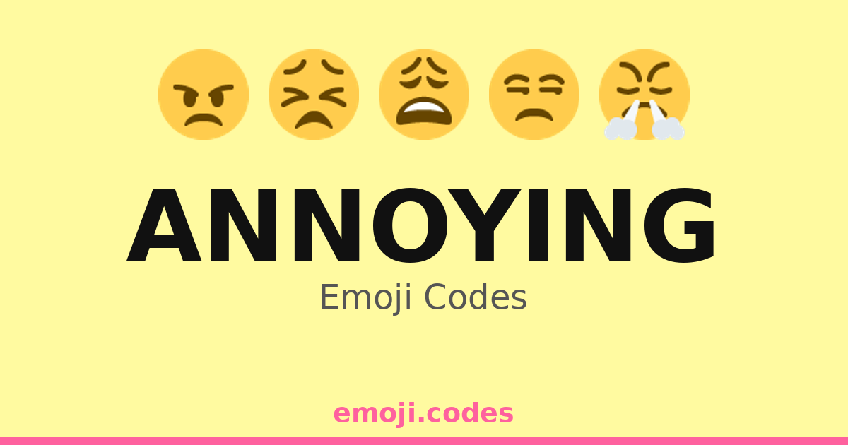 Annoying Emoji Codes 😒😤😠😩📞 — 335 Combinations to Copy & Paste