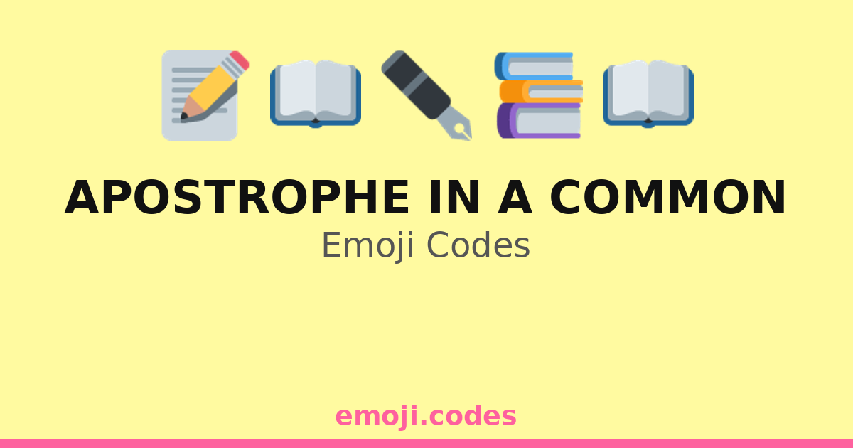 Apostrophe In A Common Emoji Codes 📖📜 ️ — 12 Combinations to Copy & Paste