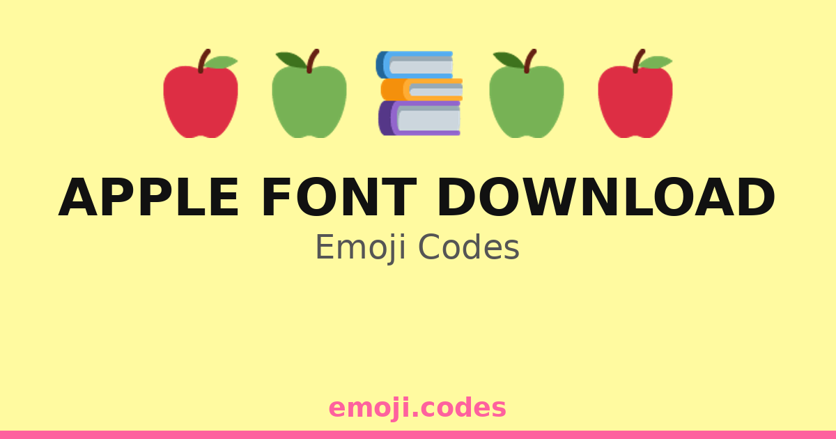 Apple Font Download Emoji Codes 🍎💻📤📚 — 47 Combinations to Copy & Paste