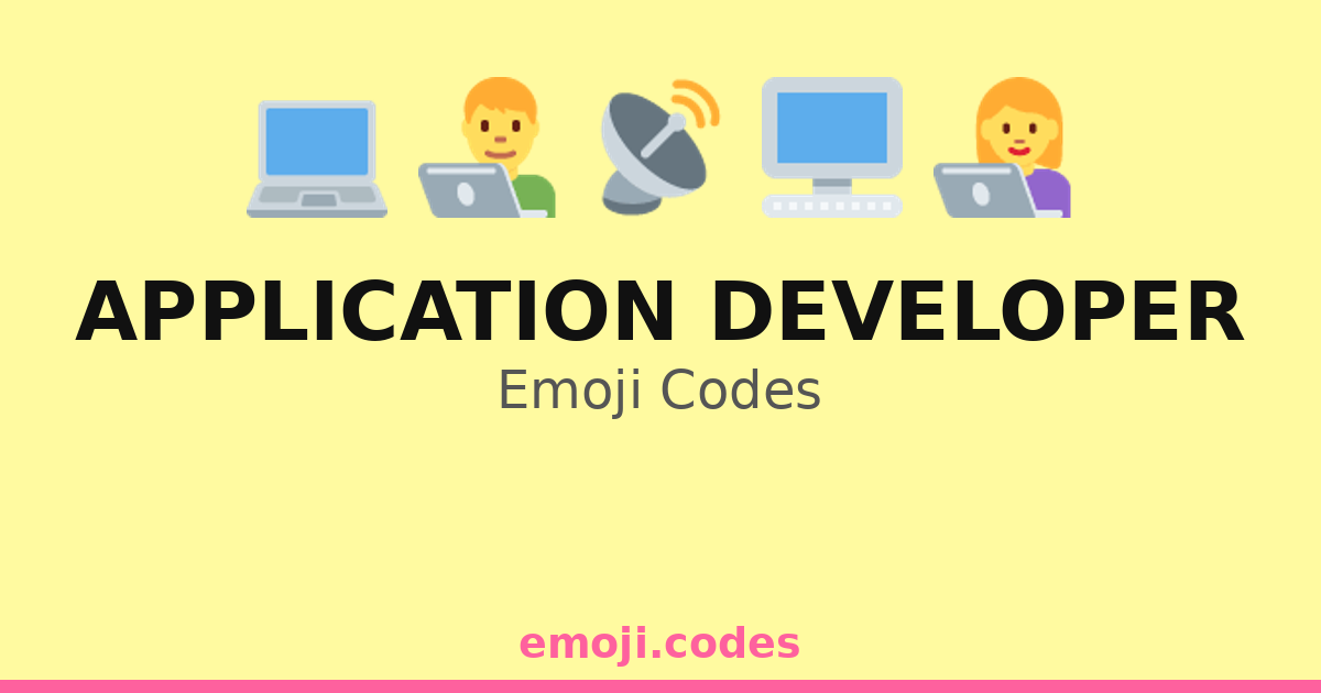 Application Developer Emoji Codes 👨‍💻🌍💻📲 — 178 Combinations to Copy & Paste