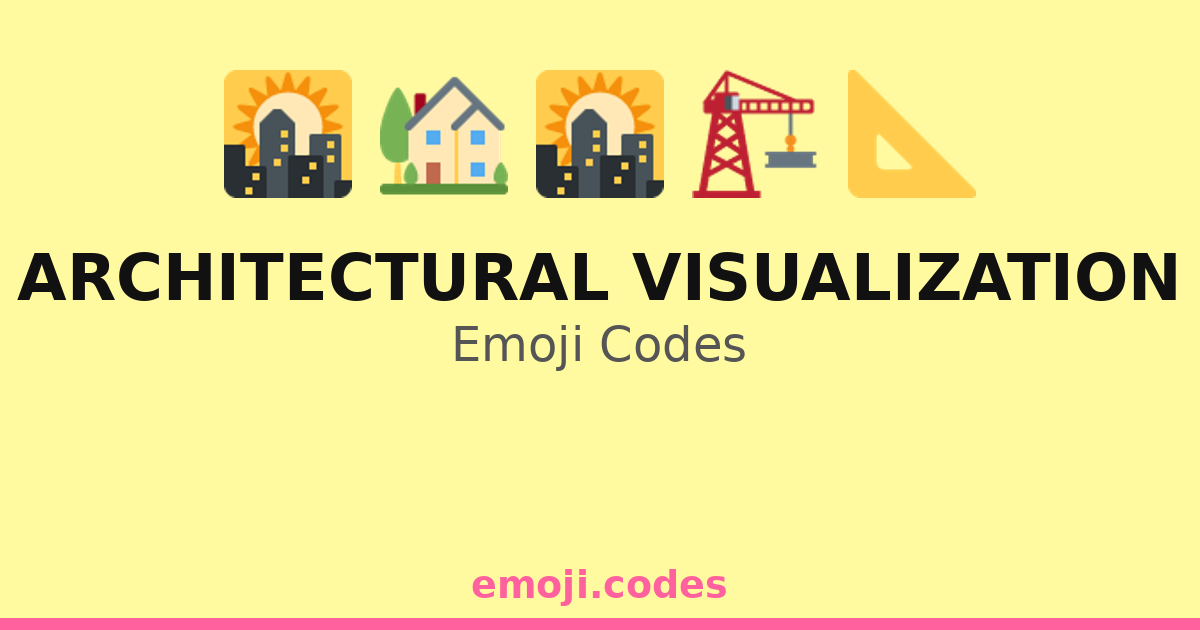 Architectural Visualization Emoji Codes 🌆🏠🖥️ — 180 Combinations to Copy ...