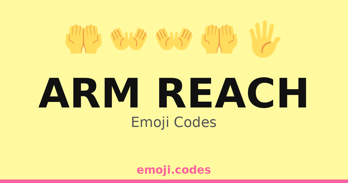 Arm Reach Emoji Codes 👐🎣 — 146 Combinations to Copy & Paste