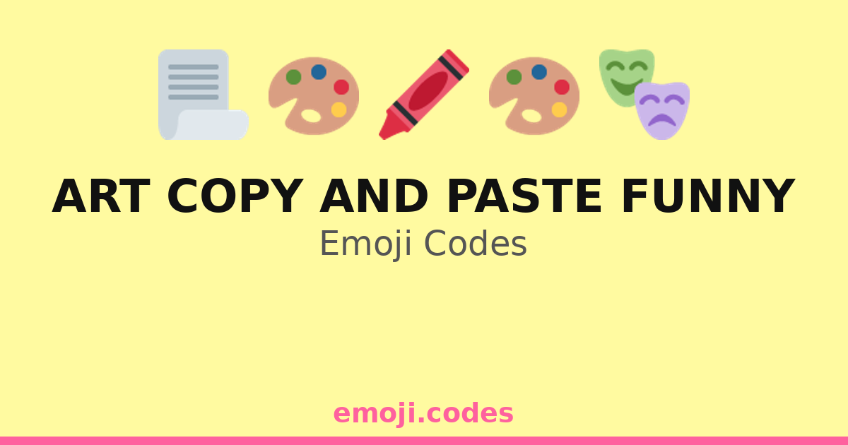 Art Copy And Paste Funny Emoji Codes 🎨📃🖍️😝 — 46 Combinations to Copy ...