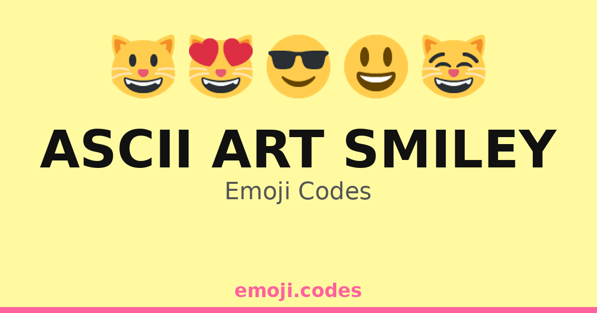 Ascii Art Smiley Emoji Codes 😀 — 230 Combinations to Copy & Paste