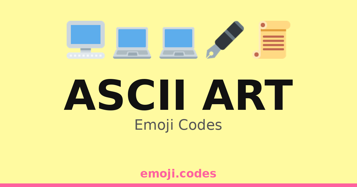 Ascii Art Emoji Codes 🎨🖍️🖌️🖥️ — 202 Combinations to Copy & Paste