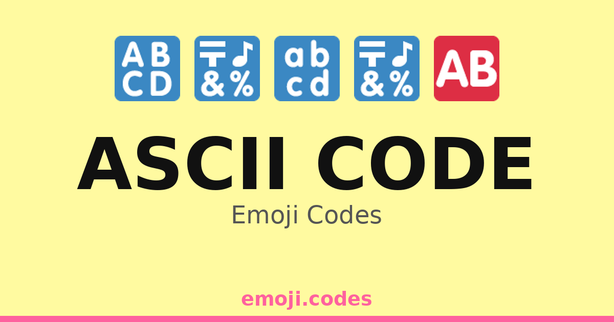 Ascii Code Emoji Codes 🆎🔠🔣 — 211 Combinations to Copy & Paste