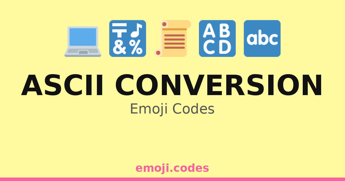 Ascii Conversion Emoji Codes 💻🔄🔡🖥️ — 116 Combinations to Copy & Paste