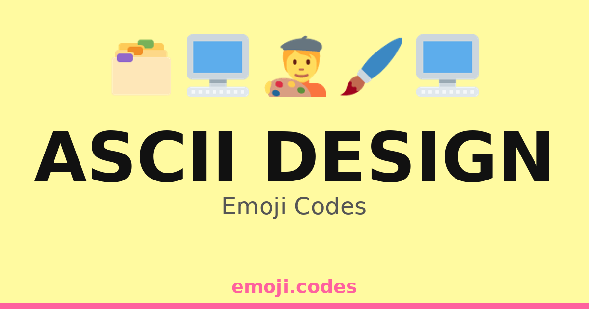 Ascii Design Emoji Codes 🖌️🖍️🖥️📐 — 179 Combinations to Copy & Paste