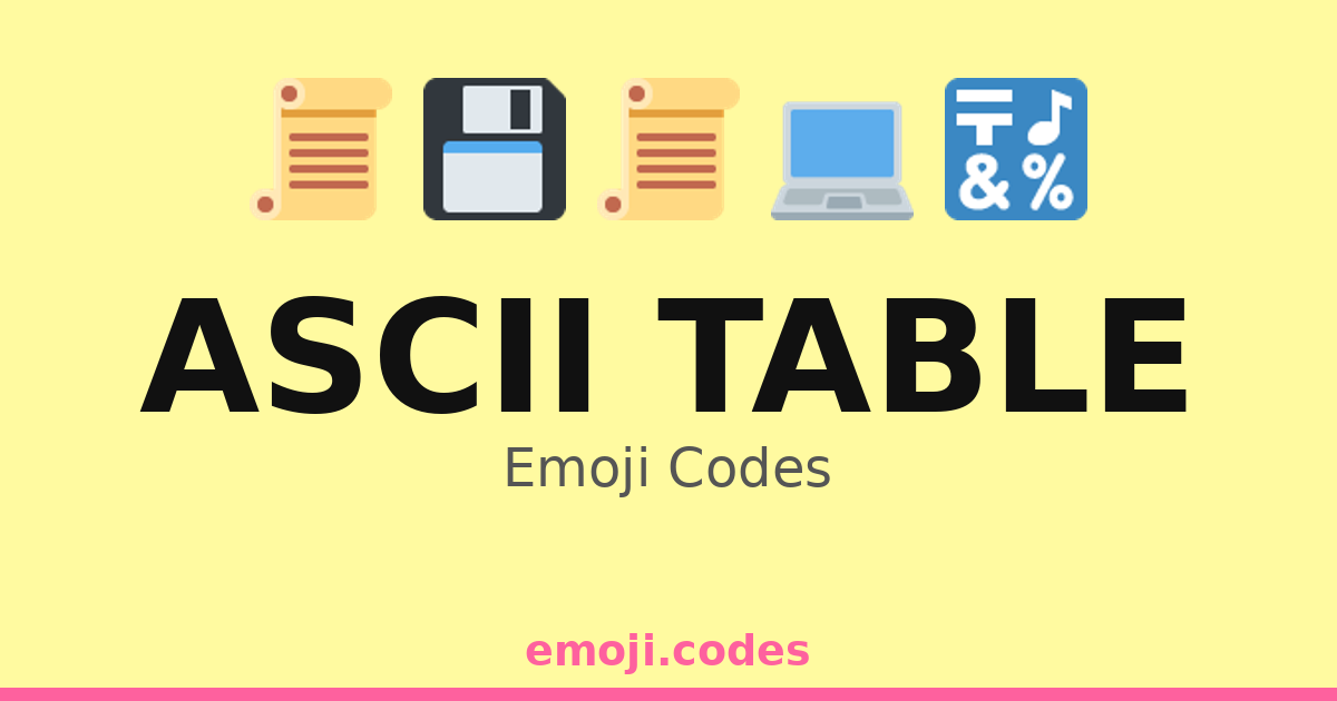 Ascii Table Emoji Codes 💻📊🔣 — 198 Combinations to Copy & Paste