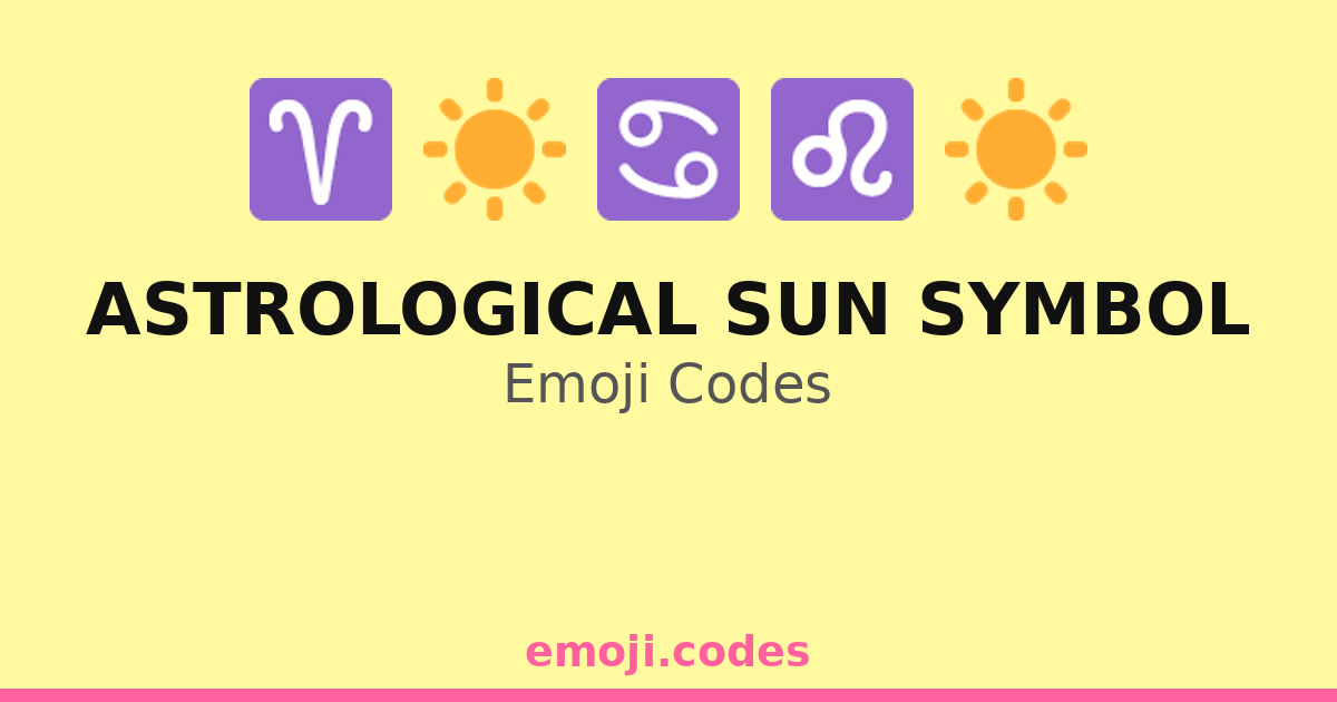 Astrological Sun Symbol Emoji Codes ☀️🌅🌄🏞️ — 276 Combinations to Copy ...