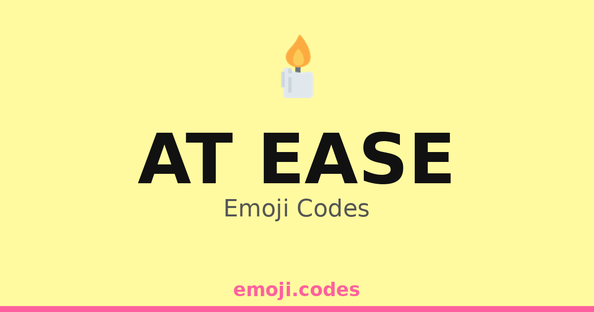 At Ease Sign Post At Ease Emoji Codes 🕯️🥰 — 101 Combinations to Copy & Paste