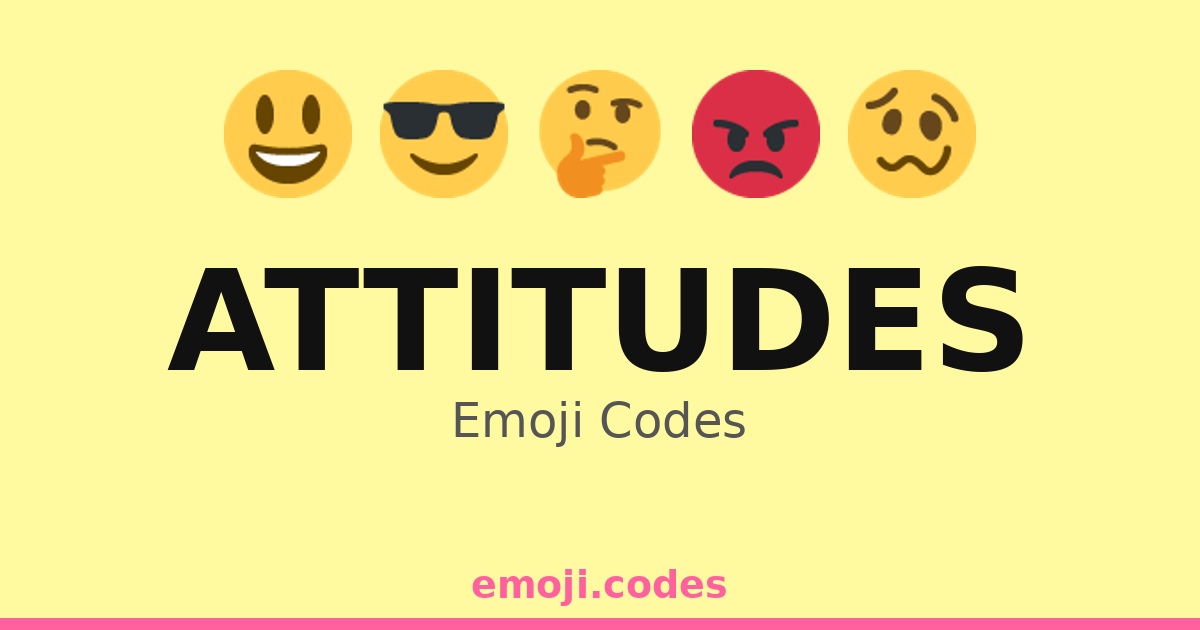 Attitudes Emoji Codes 😃😎 — 83 Combinations to Copy & Paste
