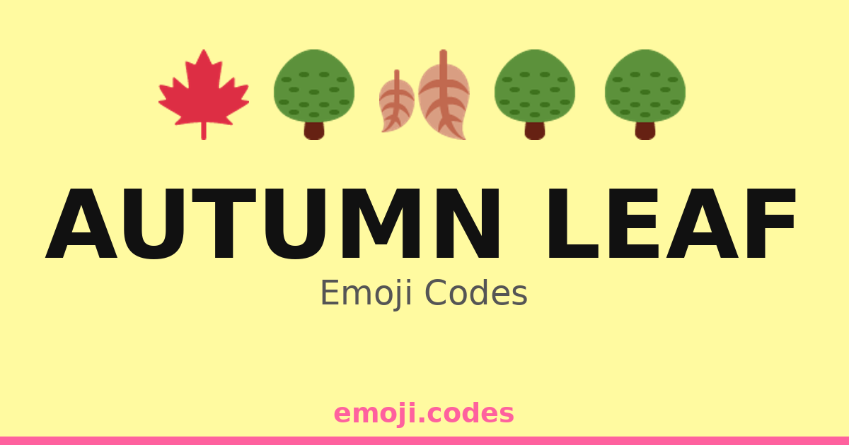 Autumn Leaf Emoji Codes 🌳🍁🍂 — 310 Combinations to Copy & Paste